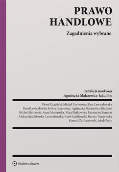 Prawo handlowe. Zagadnienia wybrane, Agnieszka Malarewicz-Jakubów (redaktor naukowy)