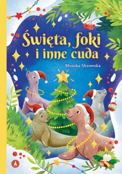 Święta, foki i inne cuda, Monika Ślizowska
