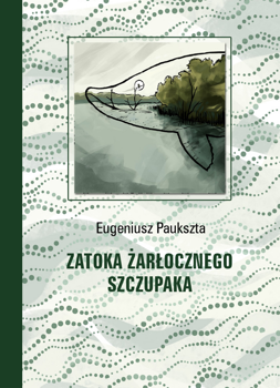 Zatoka Żarłocznego Szczupaka, Eugeniusz Paukszta