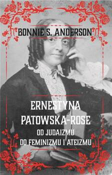 Ernestyna Potowska-Rose. Od judaizmu do feminizmu i ateizmu, Bonnie S. Anderson