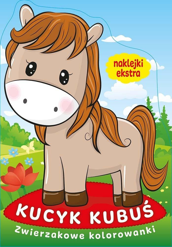 Zwierzakowe kolorowanki. Kucyk Kubuś, Praca Zbiorowa