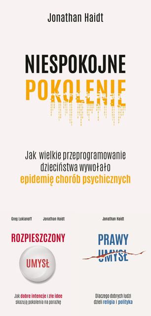 Niespokojne pokolenie + Prawy umysł + Rozpieszczony umysł, Jonathan Haidt