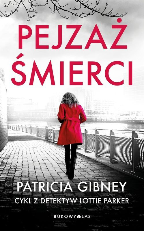 Pejzaż śmierci. Detektyw Lottie Parker. Tom 5, Patricia Gibney