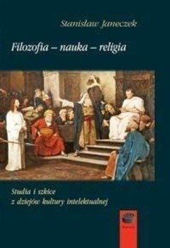 Filozofia, nauka, religia. Stanisław Janeczek