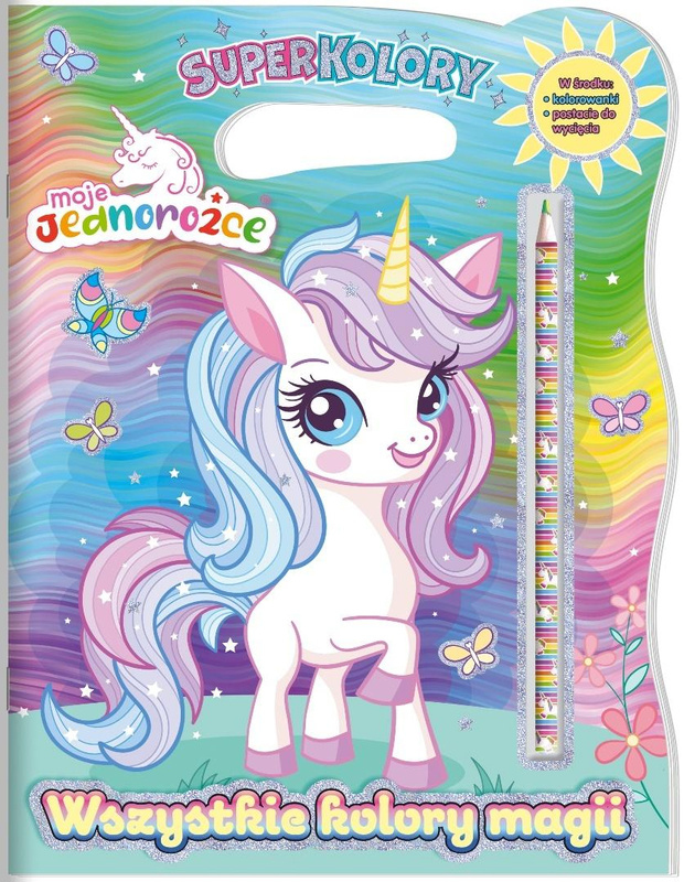 Moje Jednorożce Superkolory Wszystkie kolory magii, praca zbiorowa