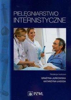 Pielęgniarstwo internistyczne - Jurkowska Grażyna, Łagoda Katarzyna