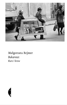 Bukareszt, Małgorzata Rejmer