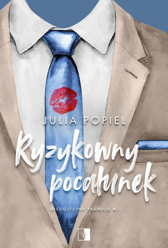 Niedostępny prawnik T.1 Ryzykowny pocałunek, Julia Popiel