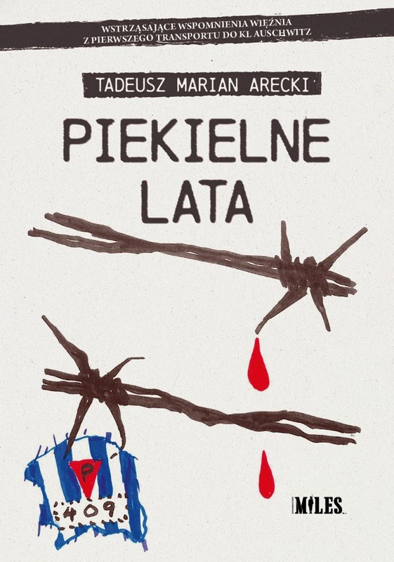 Piekielne lata. Wstrząsające wspomnienia więźnia.., Tadeusz Marian Arecki