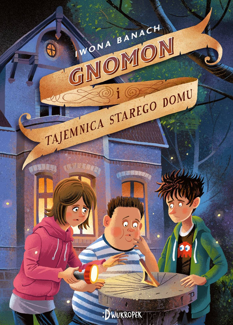 Gnomon i tajemnica starego domu, tom 1, Iwona Banach