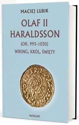 Olaf II Haraldsson (ok. 995-1030) Wiking Król.., Maciej Lubik
