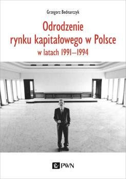 Odrodzenie rynku kapitałowego w Polsce - Grzegorz Bednarczyk