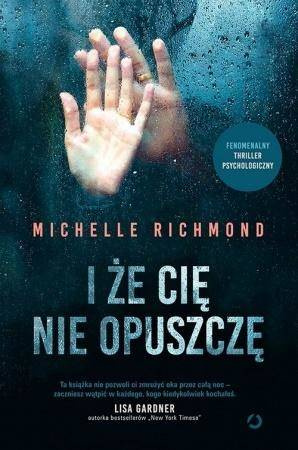 I że cię nie opuszczę - Michelle Richmond