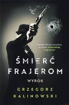 Śmierć frajerom. Wyrok, Grzegorz Kalinowski
