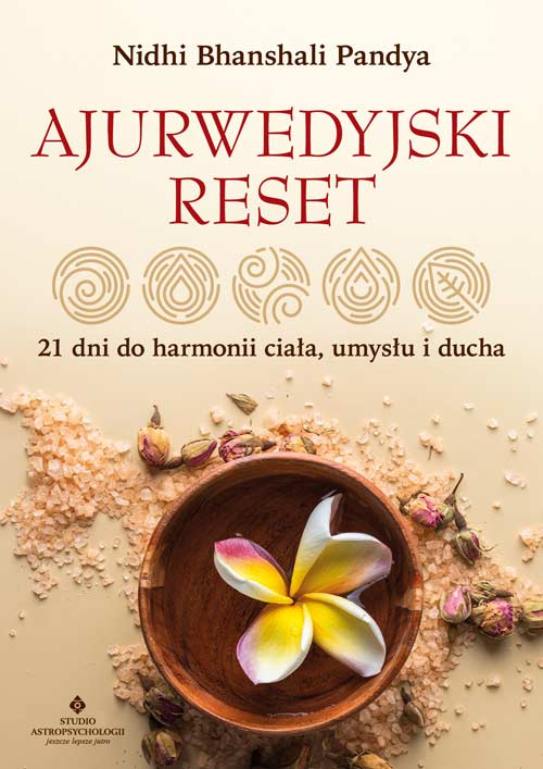 Ajurwedyjski reset. 21 dni do harmonii ciała, umysłu i ducha, Nidhi Bhanshali Pandya