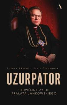 Uzurpator, Bożena Aksamit, Piotr Głuchowski