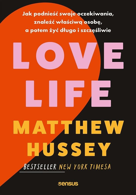 Love Life. Jak podnieść swoje oczekiwania..., Matthew Hussey