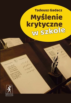 Myślenie krytyczne w szkole, Tadeusz Gadacz