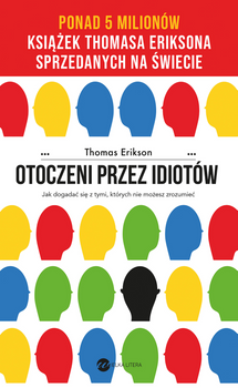 Otoczeni przez idiotów. Jak dogadać się z tymi, których nie możesz zrozumieć wyd. 2024, Thomas Erikson