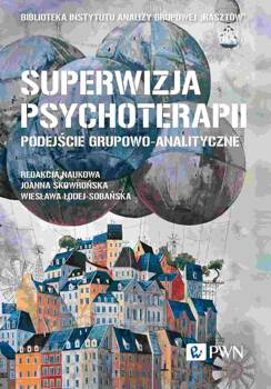 Superwizja psychoterapii. Podejście grupowo-analityczne, Ewa Bąk