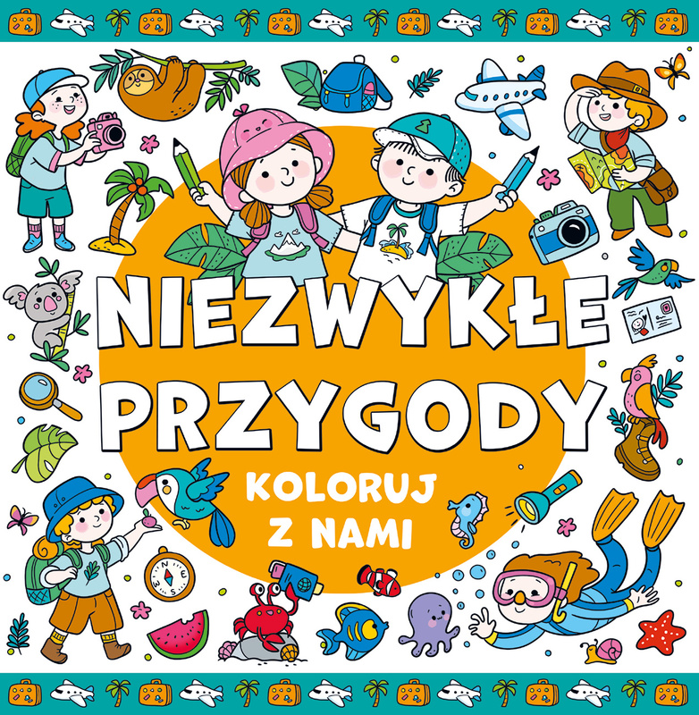 Niezwykłe przygody. Koloruj z nami!, Opracowanie zbiorowe
