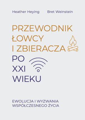 Przewodnik łowcy i zbieracza po XXI wieku, Heather Heying