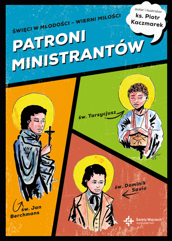Patroni ministrantów. Młodzi bohaterowie wiary, Piotr Kaczmarek