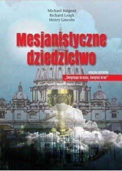Mesjanistyczne dziedzictwo, Michael Baigent, Richard Leigh, Henry Lincoln