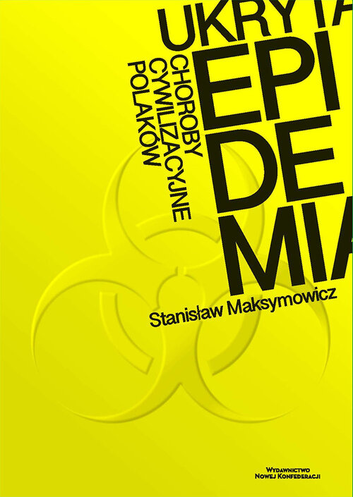 Ukryta epidemia. Choroby cywilizacyjne Polaków, Stanisław Maksymowicz