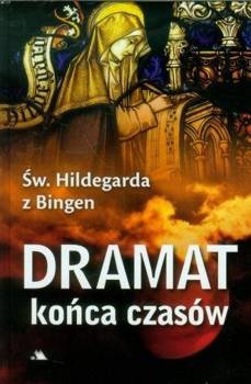Dramat końca czasów - św. Hildegarda z Bingen
