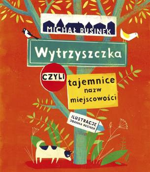 Wytrzyszczka, czyli tajemnice nazw miejscowości, Michał Rusinek