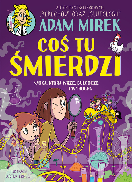 Coś tu śmierdzi. Nauka, która wrze, bulgocze i wybucha, Adam Mirek