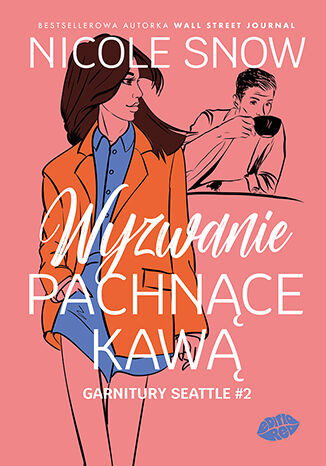 Wyzwanie pachnące kawą. Garnitury Seattle. Tom 2, Nicole Snow