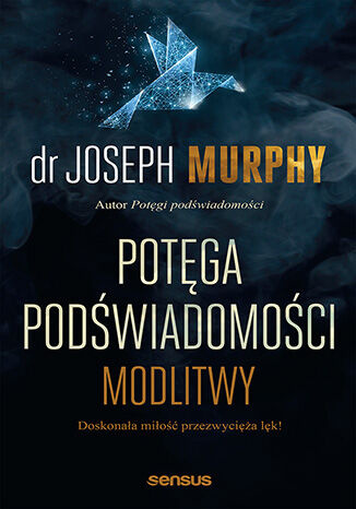 Potęga podświadomości. Modlitwy, Joseph Murphy