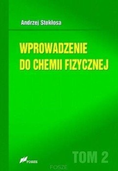 Wprowadzenie do chemii fizycznej T.2 - Andrzej Stokłosa