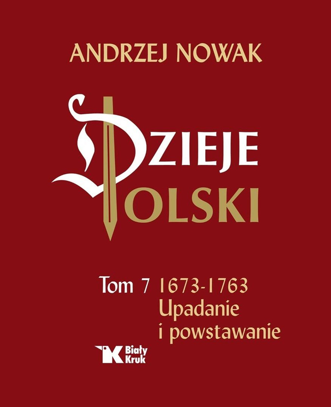 Dzieje Polski. Tom 7. Upadanie i powstawanie, Andrzej Nowak