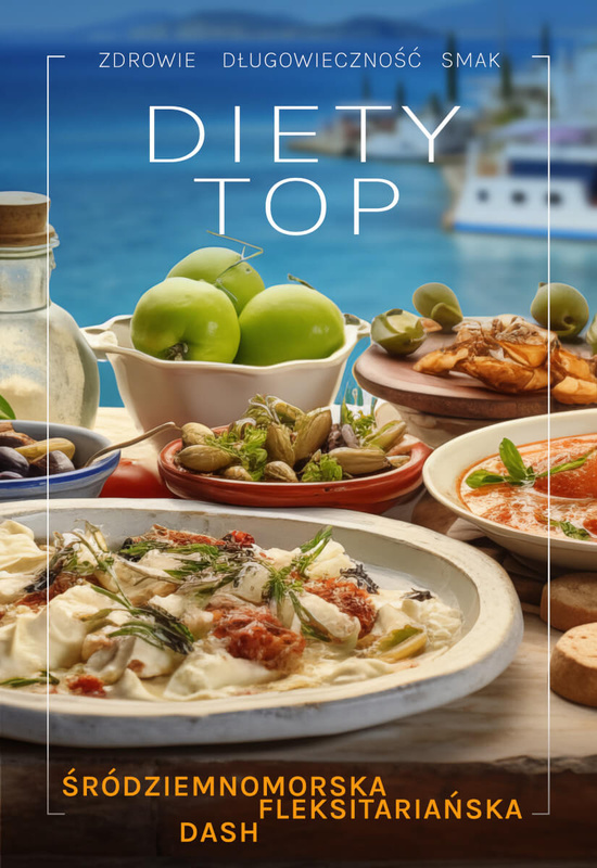 Diety TOP. Śródziemnomorska, DASH, fleksitariańska, Opracowanie zbiorowe