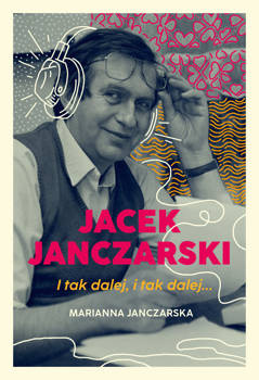 Jacek Janczarski. I tak dalej i tak..., Janczarska