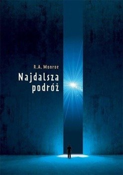 Najdalsza podróż - Robert A. Monroe