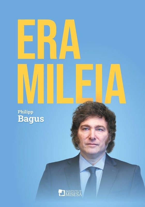 Era Mileia. Argentyna na nowej ścieżce, Philipp Bagus