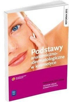 Podstawy anatomiczno-dermatologiczne w kosmetyce - Magdalena Kaniewska