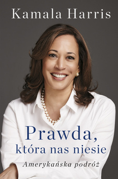 Prawda, która nas niesie. Autobiografia Kamali Harris, Kamala Harris