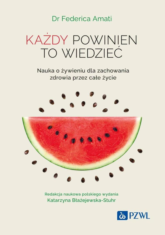 Każdy powinien to wiedzieć. Nauka o żywieniu.., Federica Amati