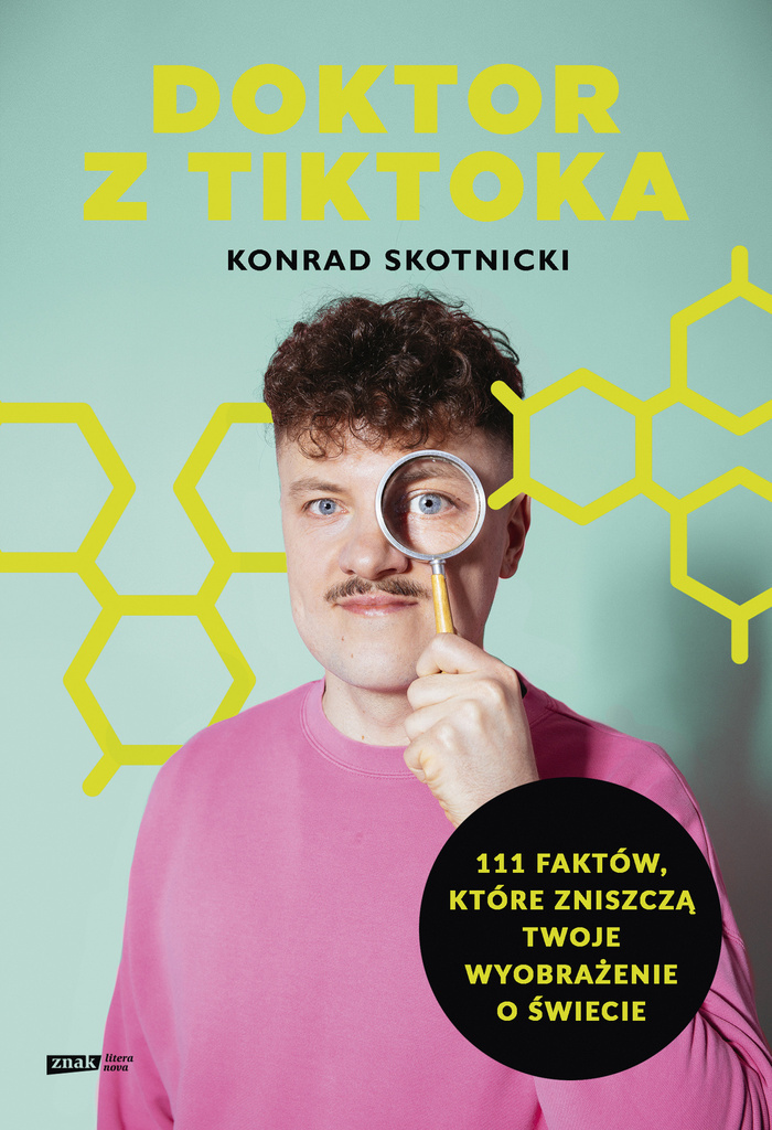 Doktor z TikToka: 111 faktów, które zniszczą twoje wyobrażenie o świecie, Konrad Skotnicki