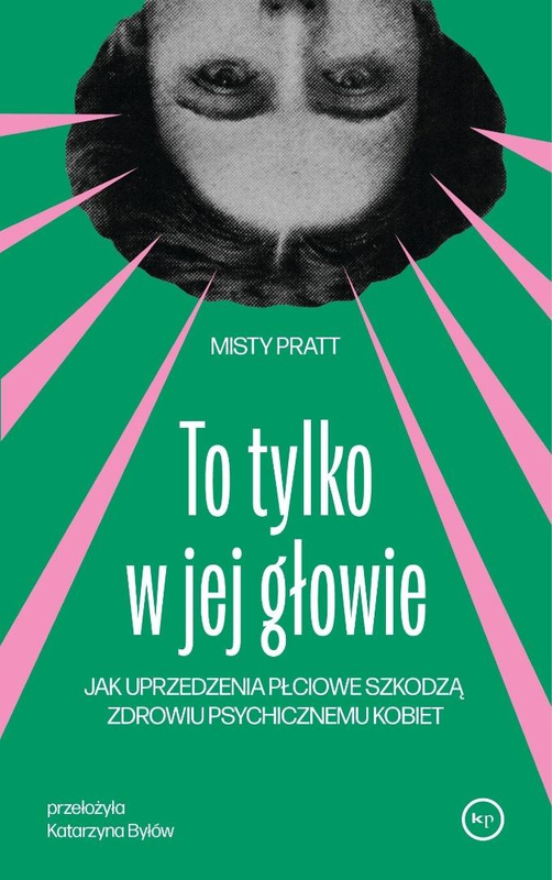 To tylko w jej głowie. Jak uprzedzenia płciowe..., Misty Pratt