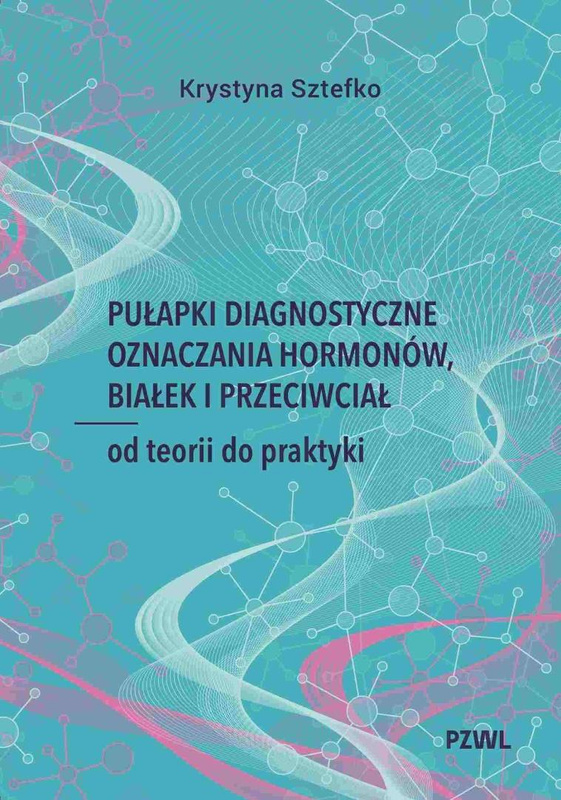 Pułapki diagnostyczne oznaczania hormonów..., Krystyna Sztefko