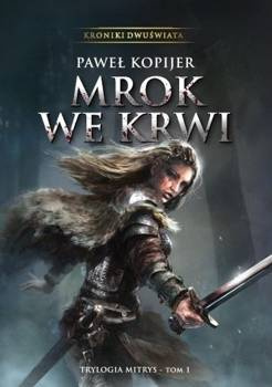 Mrok we krwi. Trylogia Mitrys. Kroniki Dwuświata. Tom 1
