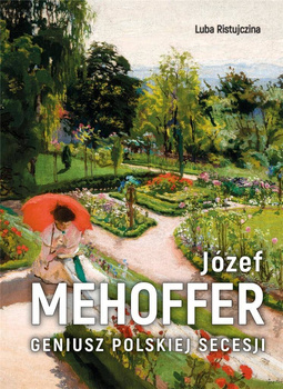 Józef Mehoffer Geniusz polskiej secesji, Luba Ristujczina