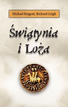 Świątynia i loża, Michael Baigent, Richard Leigh
