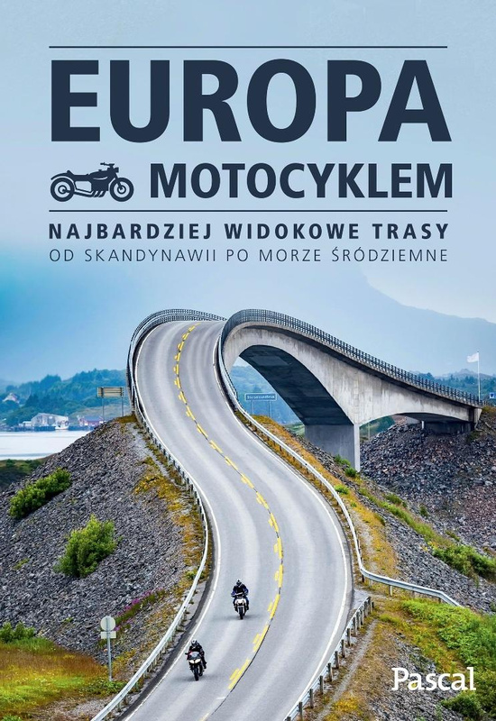 Europa motocyklem. Najbardziej widokowe trasy..